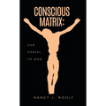 Conscious Matrix: Our Portal to God