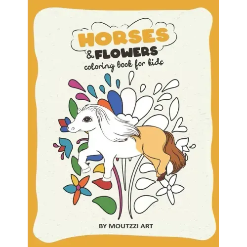 Horses And Flowers: Horse Coloring Book for Kids