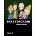 Para Colorear Código Lyoko: Libro para colorear para niños con imágenes divertidas y de alta calidad [38 páginas ]