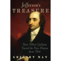 Jefferson's Treasure: How Albert Gallatin Saved the New Nation from Debt