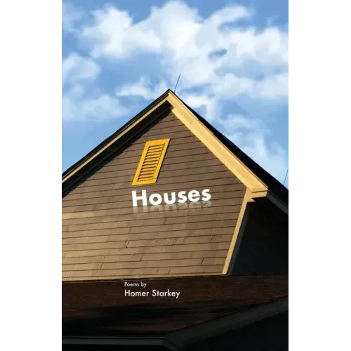 Houses: Poems by Homer Starkey