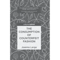 The Consumption of Counterfeit Fashion