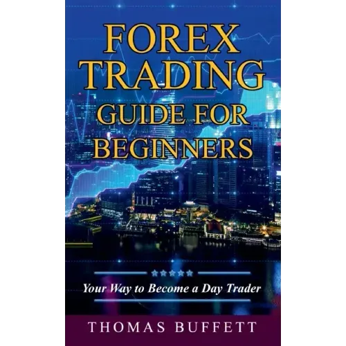 Forex Trading Guide for Beginners: Your Way to Become a Day Trader