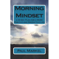 Morning Mindset: a 30 Day Plan for a More Positive and Productive Life