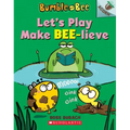Let's Play Make Bee-Lieve: An Acorn Book (Bumble and Bee #2): Volume 2