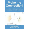 Make the Connection: A Practical Guide to Parents and Practitioners for Teaching the Nonverbal Child to Communicate - With Aac