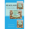 Seaglass: wayward thoughts of a wandering heart