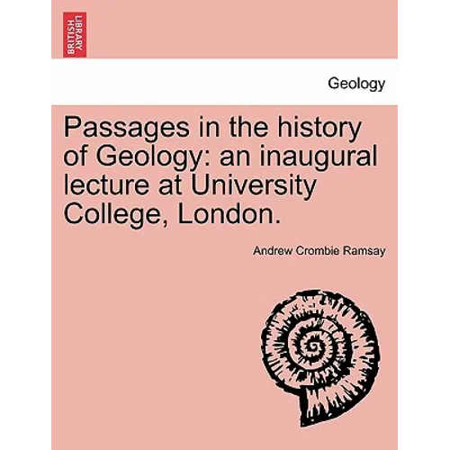 Passages in the History of Geology: An Inaugural Lecture at University College, London.