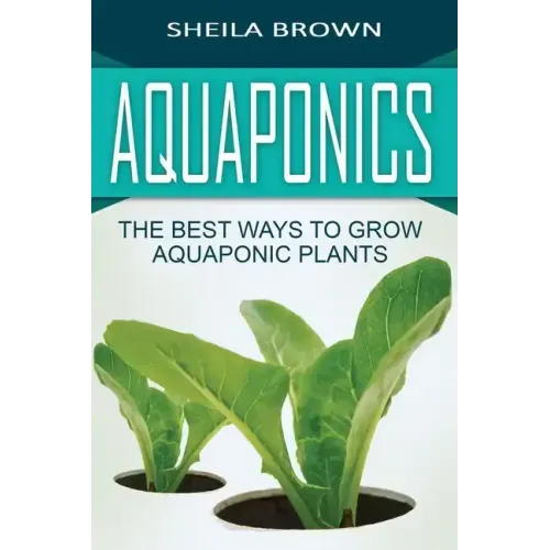 Aquaponics: The Best ways to Grow Aquaponic Plants