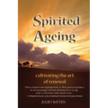 Spirited Ageing: cultivating the art of renewal