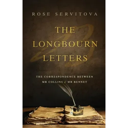 The Longbourn Letters: The Correspondence between Mr Collins & Mr Bennet