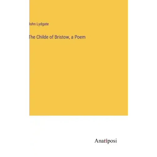 The Childe of Bristow, a Poem