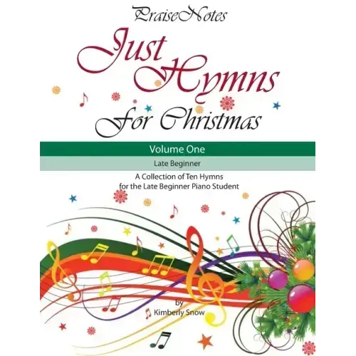 Just Hymns for Christmas (Volume 1): A Collection of Ten Easy Hymns for the Early/Late Beginner Piano Student