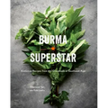 Burma Superstar: Addictive Recipes from the Crossroads of Southeast Asia [A Cookbook]