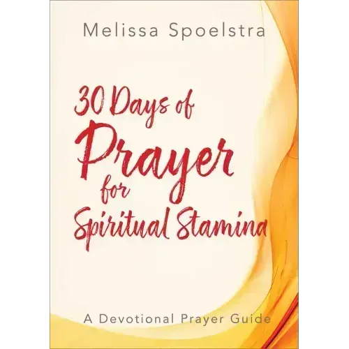 30 Days of Prayer for Spiritual Stamina: A Devotional Prayer Guide