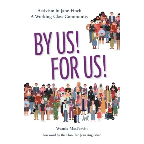 By Us! For Us!: Activism in Jane-Finch A Working Class Community