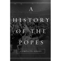 A History of the Popes: Complete Series