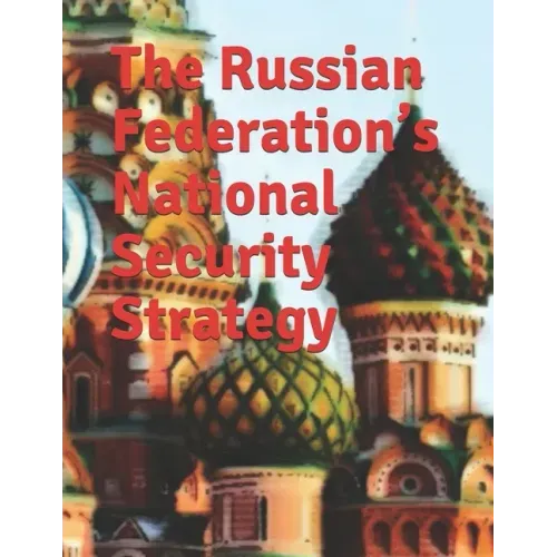 The Russian Federation's National Security Strategy: Edict No. 683 Full-text English Translation