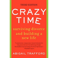 Crazy Time: Surviving Divorce and Building a New Life, Third Edition