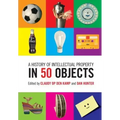 A History of Intellectual Property in 50 Objects