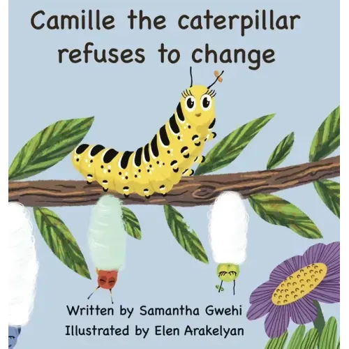 Camille The Caterpillar Refuses To Change