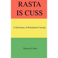 Rasta Is Cuss: A Dictionary of Rastafarian Cursing