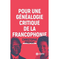 Pour une généalogie critique de la Francophonie