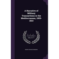 A Narrative of Military Transactions in the Mediterranean, 1805-1810