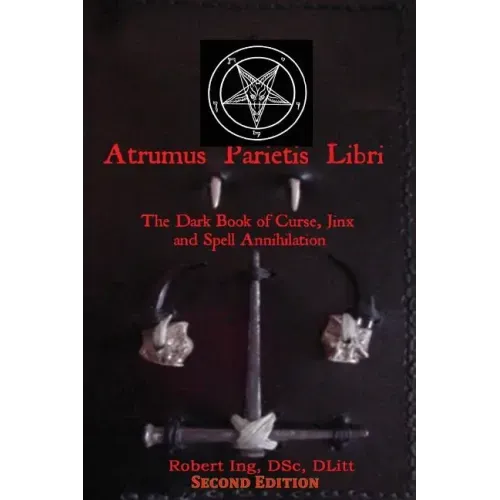 Atrumus Parietis Libri The Dark Book of Curse, Jinx and Spell Annihilation