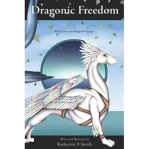 Dragonic Freedom: Book Two Of The Dragonic Voyages