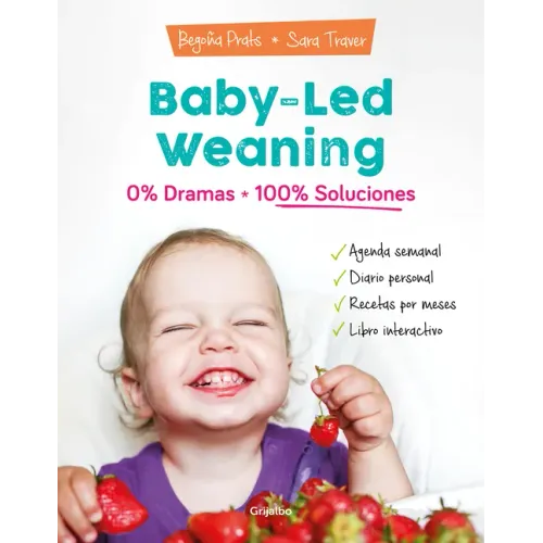 Baby-Led Weaning: 0% Dramas, 100% Soluciones / Baby-Led Weaning: Zero Dramas, Hundreds of Solutions