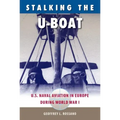 Stalking the U-Boat: U.S. Naval Aviation in Europe during World War I