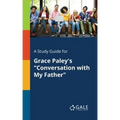 A Study Guide for Grace Paley's "Conversation With My Father"