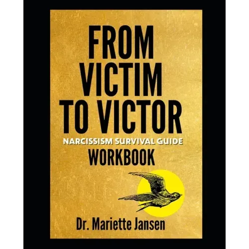 From Victim to Victor Workbook: Narcissism Survival Guide Workbook