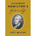 Alexander Hamilton's Guide to Life