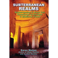 Subterranean Realms: Subterranean & Rock Cut Structures in Ancient & Medieval Times