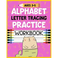 Alphabet Letter Tracing Practice Workbook Ages 3-5: Kids Activity Book to Learn and Write ABC's