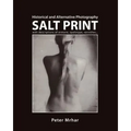Salt Print with descriptions of orotone, opalotype, varnishes...: Historical and Alternative Photography