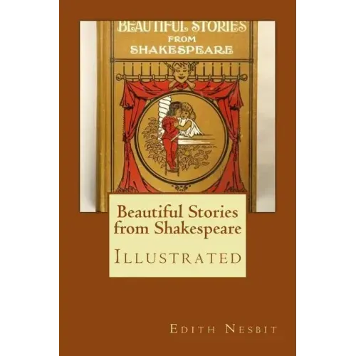 Beautiful Stories from Shakespeare: Illustrated