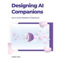 Designing Ai Companions: Designing Ai Companions