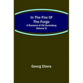 In The Fire Of The Forge; A Romance of Old Nuremberg (Volume V)