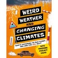 Weird Weather and Changing Climates: What's Happening to Our Planet and How Can You Help?