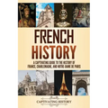 French History: A Captivating Guide to the History of France, Charlemagne, and Notre-Dame de Paris