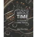 It's Really About Time: The Science of Time Travel