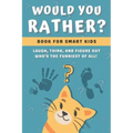 Would You Rather Book for Kids: Challenging, Silly and Hilarious Questions for Kids and Family (Game Book Gift Ideas)