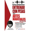 La guia definitiva - Entrenar con pesas para artes marciales