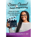 Disney Channel Tween Programming: Essays on Shows from Lizzie McGuire to Andi Mack