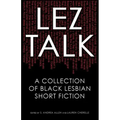 Lez Talk: A Collection of Black Lesbian Short Fiction
