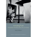 Animating Truth: Documentary and Visual Culture in the 21st Century