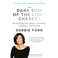 The Dark Side of the Light Chasers: Reclaiming Your Power, Creativity, Brilliance, and Dreams